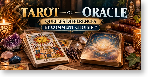 Tarot ou oracle : différences et conseils pour choisir son jeu de cartes